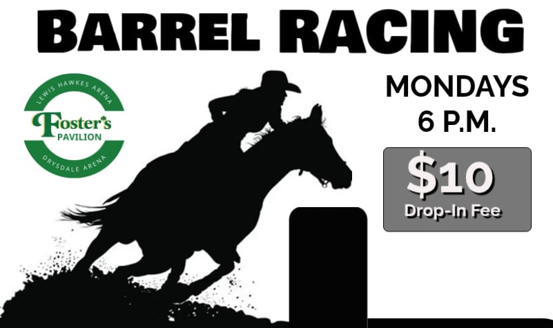 An event poster for barrel racing displays a silhouette of a horse and rider kicking up dust while turning around a barrel, announcing events on Mondays at six P.M. with a ten dollar drop in fee, and listing Fosters Pavilion and other arenas.