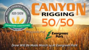 A promotional image features the Peace Country Classic Agri Show, established nineteen eighty six and promoting agriculture, along with a Canyon Rigging fifty fifty draw benefiting Evergreen Park, all overlaid on a sunny wheat field, with the draw set for March fourteenth at Evergreen Park.
