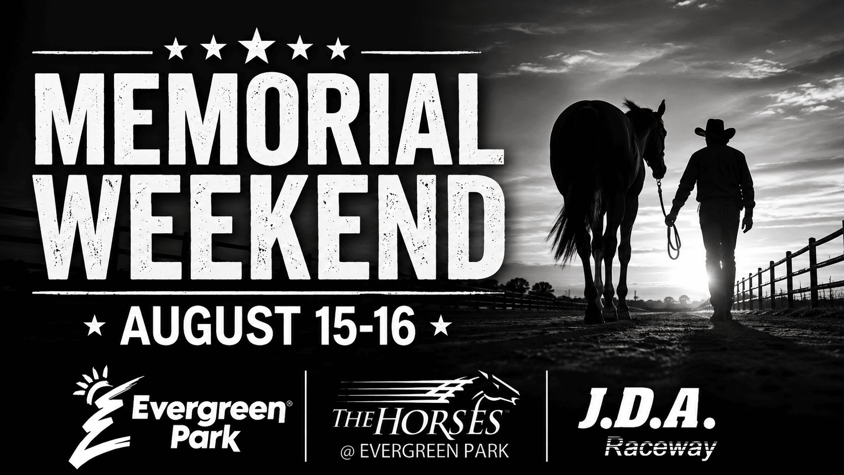 A black and white image displays a silhouette of a person in a cowboy hat leading a horse along a fenced path against a bright sky, large white text reading MEMORIAL WEEKEND AUGUST 15 and 16, and three event logos for Evergreen Park, The Horses at Evergreen Park, and J.D.A. Raceway.