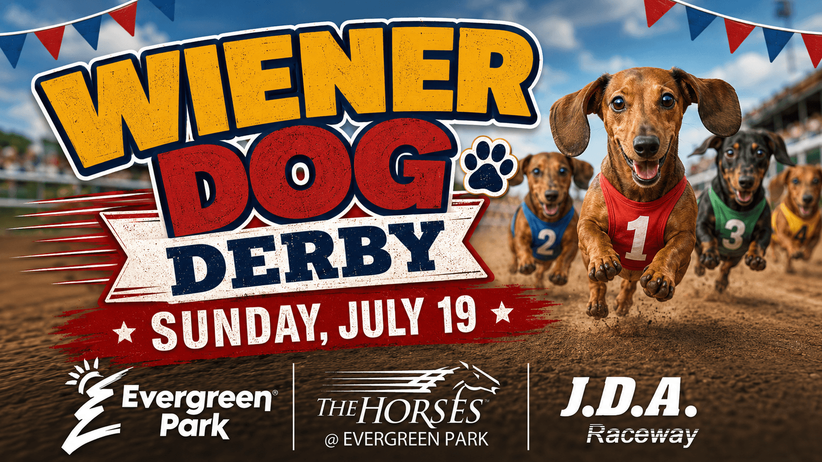 An advertisement for a Wiener Dog Derby on Sunday, July 19 features four dachshunds wearing numbered racing vests running on a dirt track under festive flags, with a grandstand in the background and sponsor logos below.