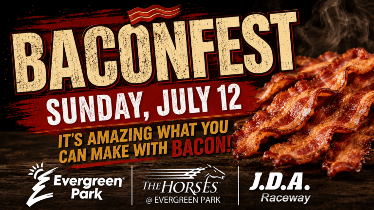 This image displays an advertisement for Baconfest on Sunday, July 12, featuring a large pile of sizzling bacon on the right and logos for Evergreen Park, The Horses at Evergreen Park, and JDA Raceway below.