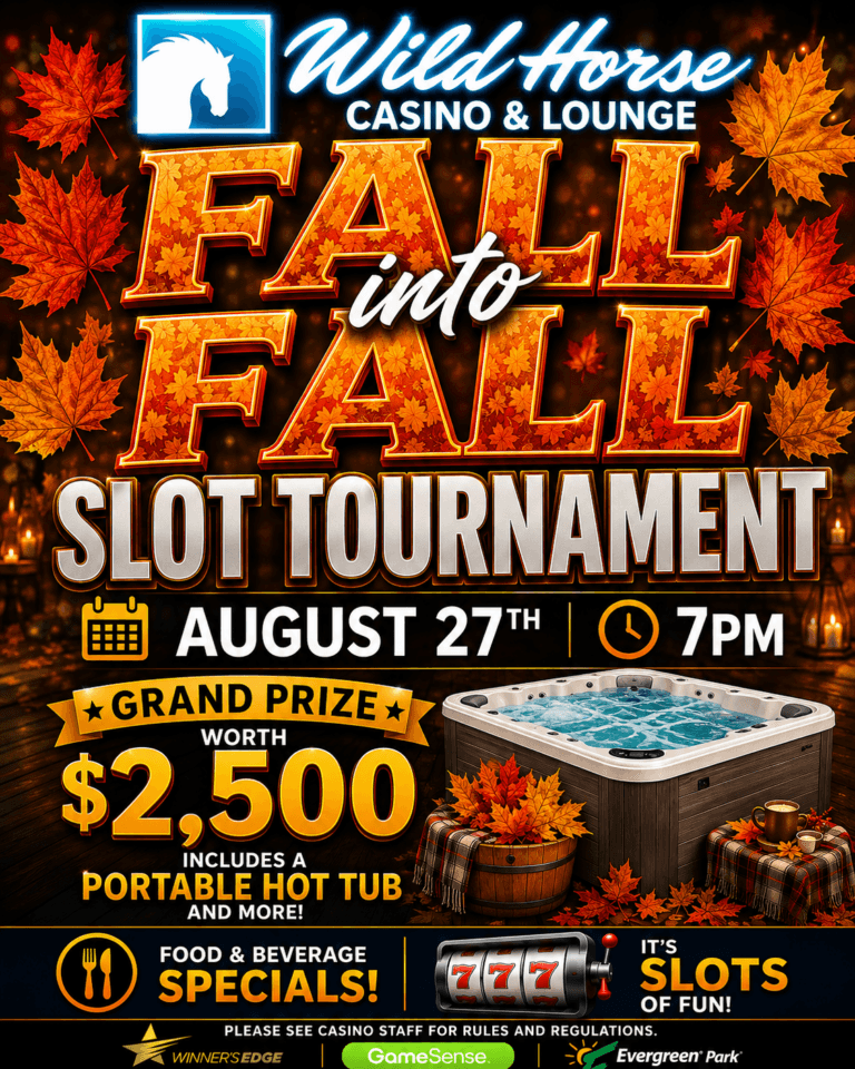 This colorful poster advertises the Wild Horse Casino and Lounges Fall into Fall Slot Tournament scheduled for August 27th at 7 PM, showcasing autumn leaves, a grand prize of a portable hot tub worth two thousand five hundred dollars, food and beverage specials, and slot machine imagery.