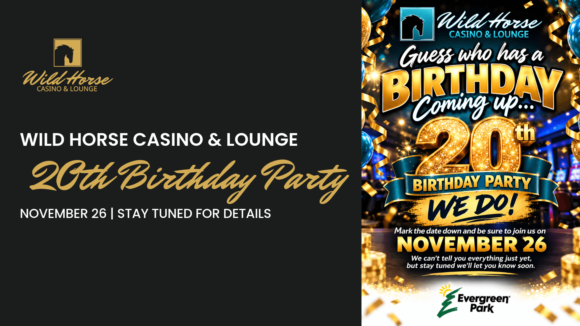 The image displays a vibrant promotional graphic for Wild Horse Casino and Lounges 20th Birthday Party on November 26, featuring glittery text, balloons, confetti, and casino imagery.